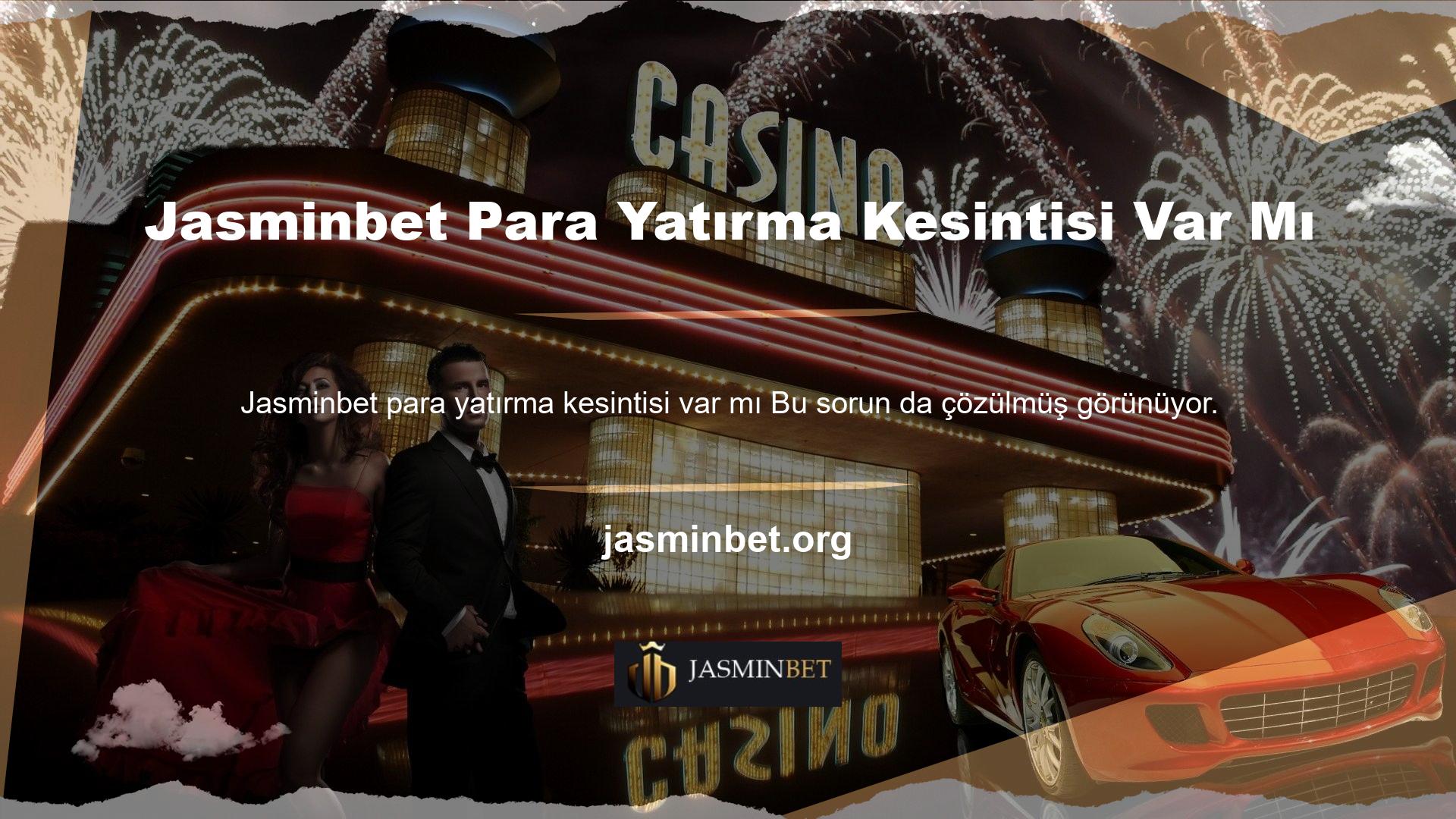 Jasminbet web sitesi yöneticisi, katılımcının hesabına aktarılan fonlardan herhangi bir kesinti yapmaz